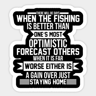 there will be days when the fishing is better than ones most Sticker